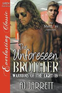 Cover image for The Unforeseen Brother [Warriors of the Light 19] (Siren Publishing Everlasting Classic ManLove)