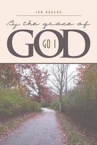 Cover image for By the Grace of God: Go I