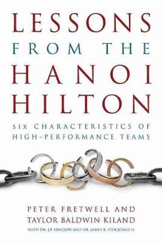 Lessons from the Hanoi Hilton: Six Characteristics of High Performance-Teams