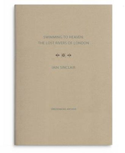 Swimming to Heaven: the Lost Rivers of London