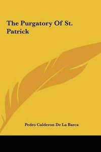 Cover image for The Purgatory of St. Patrick the Purgatory of St. Patrick