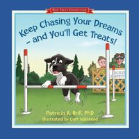 Cover image for Keep Chasing Your Dreams and You'll Get Treats!