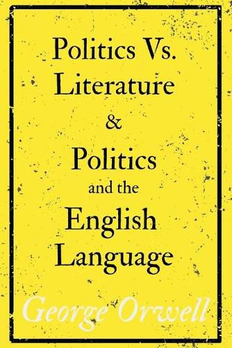 Cover image for Politics Vs. Literature and Politics and the English Language