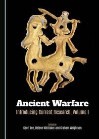 Cover image for Ancient Warfare: Introducing Current Research, Volume I