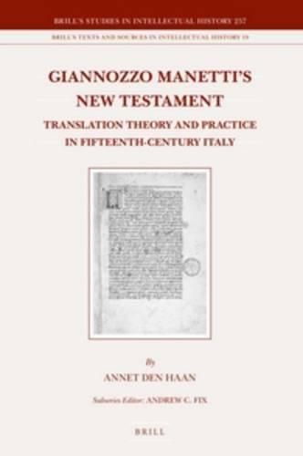 Giannozzo Manetti's New Testament: Translation Theory and Practice in Fifteenth-Century Italy