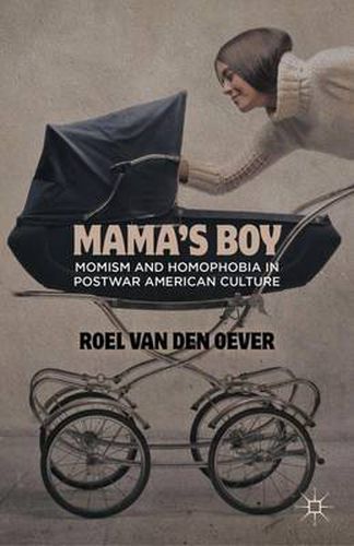 Cover image for Mama's Boy: Momism and Homophobia in Postwar American Culture