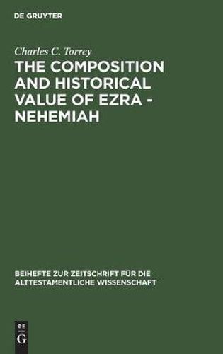 Cover image for The composition and historical value of Ezra - Nehemiah