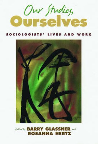 Cover image for Our Studies, Ourselves: Sociologists' Lives and Work