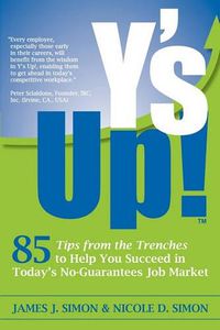 Cover image for Y's Up!: 85 Tips from the Trenches to Help You Succeed in Today's No-Guarantees Job Market