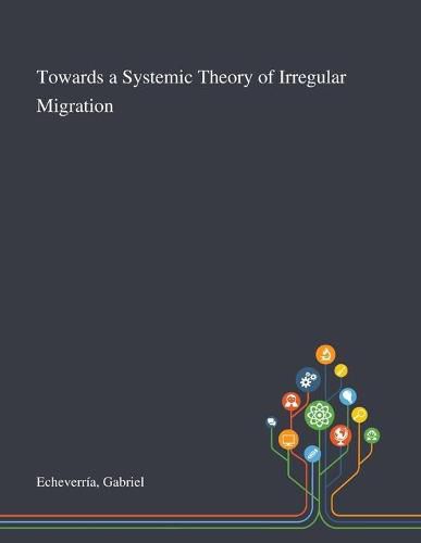 Cover image for Towards a Systemic Theory of Irregular Migration