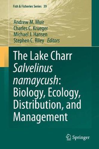 The Lake Charr Salvelinus namaycush: Biology, Ecology, Distribution, and Management