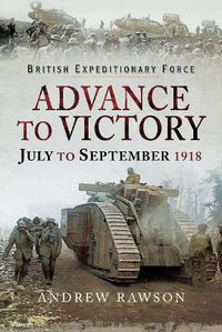 Cover image for Advance to Victory - July to September 1918