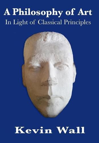 Cover image for A Philosophy of Art: In Light of Classical Principles