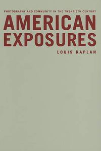 Cover image for American Exposures: Photography and Community in the Twentieth Century