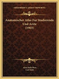 Cover image for Anatomischer Atlas Fur Studierende Und Arzte (1903)