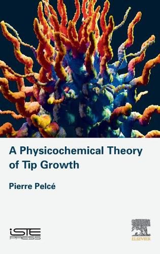 Cover image for A Physicochemical Theory of Tip Growth