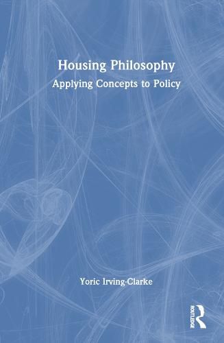 Cover image for Housing Philosophy: Applying Concepts to Policy