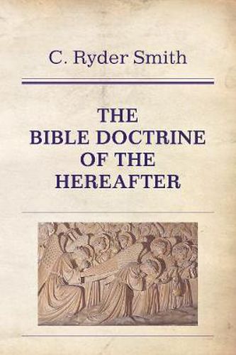 Cover image for The Bible Doctrine of the Hereafter