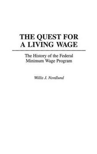 Cover image for The Quest for a Living Wage: The History of the Federal Minimum Wage Program