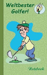 Cover image for Weltbester Golfer: Motiv Notizbuch, Notebook, Einschreibbuch, Tagebuch, Kritzelbuch im praktischen Pocketformat