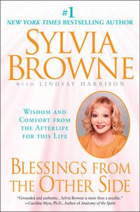 Cover image for Blessings from the Other Side: Wisdom and Comfort from the Afterlife for This Life