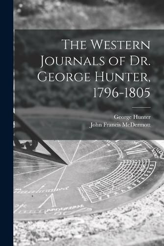 Cover image for The Western Journals of Dr. George Hunter, 1796-1805