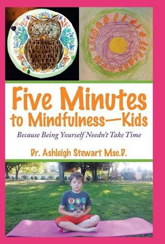 Cover image for Five Minutes to Mindfulness-Kids: Because Being Yourself Needn't Take Time