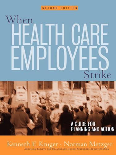 Cover image for When Health Care Employees Strike: A Guide for Planning and Action