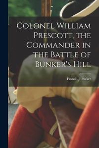 Cover image for Colonel William Prescott, the Commander in the Battle of Bunker's Hill