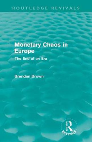 Cover image for Monetary Chaos in Europe (Routledge Revivals): The End of an Era