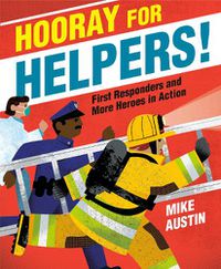 Cover image for Hooray for Helpers!: First Responders and More Heroes in Action