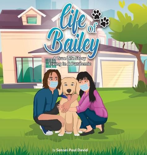 Life of Bailey: A True Life-Story: Living In A Pandemic