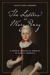 Cover image for The Letters of Mary Penry: A Single Moravian Woman in Early America