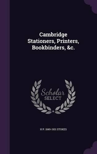 Cover image for Cambridge Stationers, Printers, Bookbinders, &C.