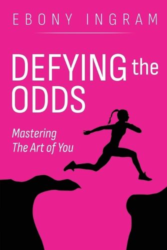 Defying the Odds, Mastering the Art of You