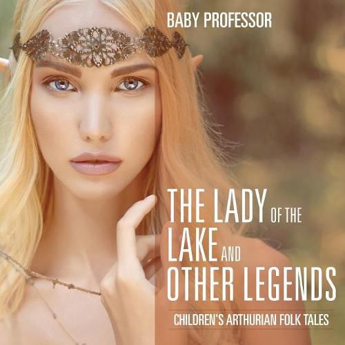 Cover image for The Lady of the Lake and Other Legends Children's Arthurian Folk Tales