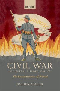 Cover image for Civil War in Central Europe, 1918-1921: The Reconstruction of Poland