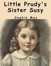 Cover image for Little Prudy's Sister Susy