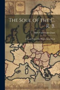 Cover image for The Soul of the C. R. B.