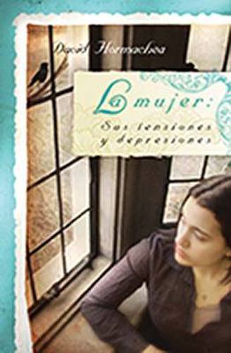 Cover image for La mujer: Sus tensiones y depresiones