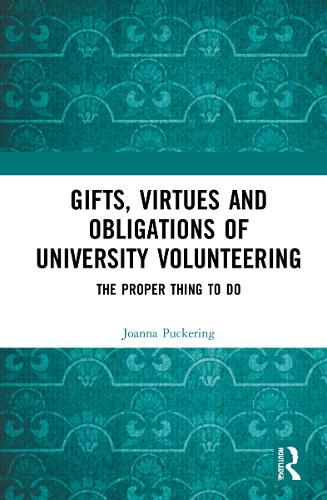 Cover image for Gifts, Virtues and Obligations of University Volunteering: The Proper Thing to Do