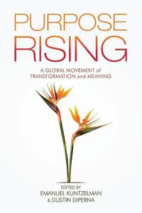 Cover image for Purpose Rising: A Global Movement of Transformation and Meaning