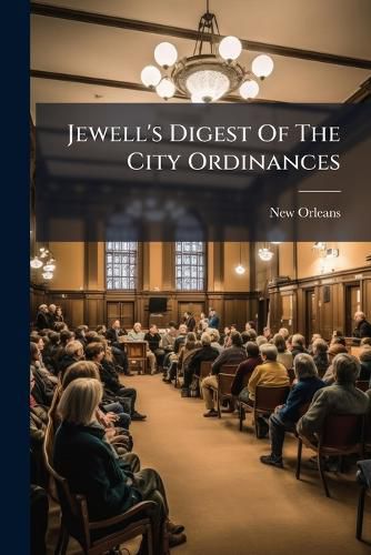 Cover image for Jewell's Digest Of The City Ordinances