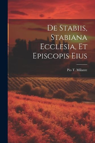 Cover image for De Stabiis, Stabiana Ecclesia, Et Episcopis Eius