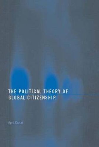 Cover image for The Political Theory of Global Citizenship