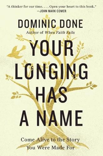 Cover image for Your Longing Has a Name: Come Alive to the Story You Were Made For