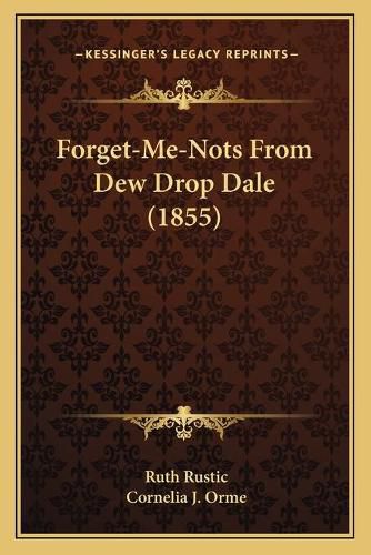 Cover image for Forget-Me-Nots from Dew Drop Dale (1855)