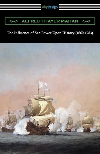 Cover image for The Influence of Sea Power Upon History (1660-1783)