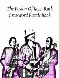 Cover image for The Fusion of Jazz-Rock Crossword Puzzle Book