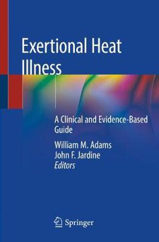 Exertional Heat Illness: A Clinical and Evidence-Based Guide